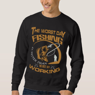 Sweatshirt La Pêche Le Pire Jour Est Mieux Que Le Meilleur Tr