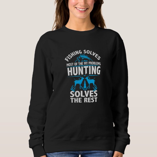 Sweatshirt La pêche résout mes problèmes, la chasse résout le (Devant)