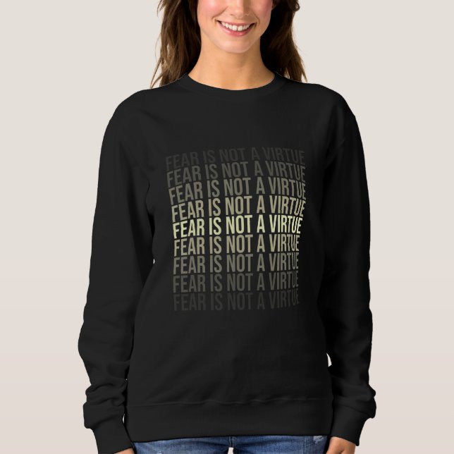 Sweatshirt La Peur N'Est Pas Une Vertu Motivationnelle Citati (Devant)