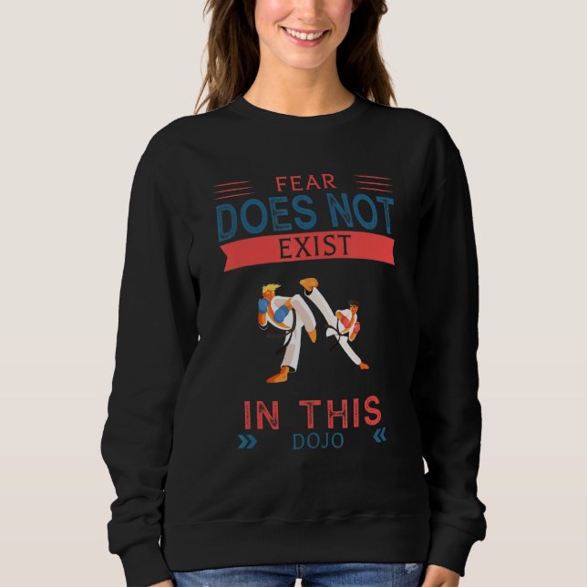 Sweatshirt La Peur N'Existe Pas Dans Ce Dojo Dit Graphique (Devant)