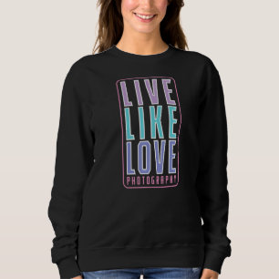 Sweatshirt La photographie vit comme l'amour