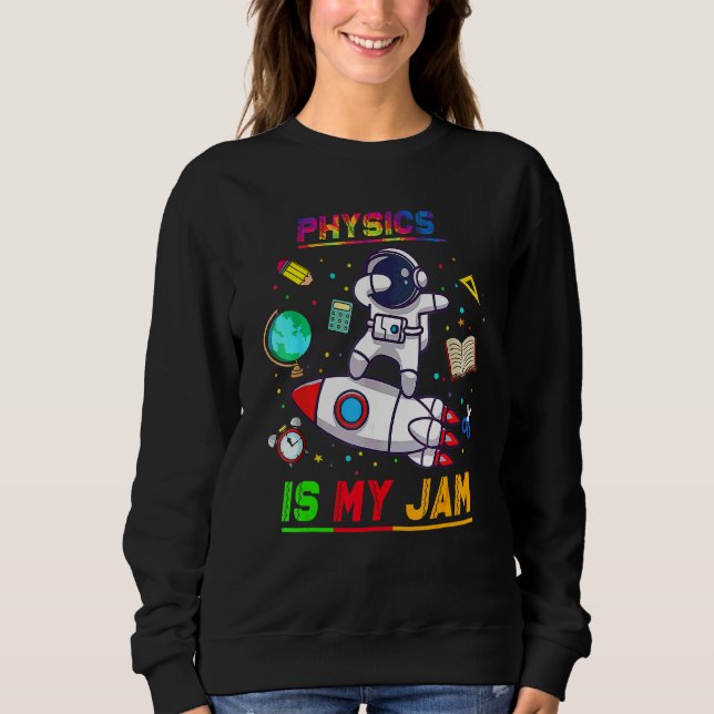 Sweatshirt La physique est mon truc  Astronaute Retour à l'éc (Devant)