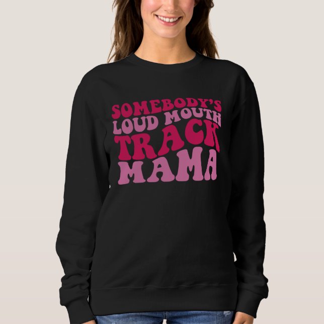 Sweatshirt La piste de la grande gueule de quelqu'un Mama 1 (Devant)