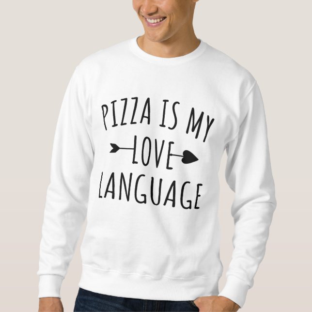 Sweatshirt La pizza est mon langage de l'amour - Amoureux de  (Devant)