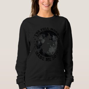 Sweatshirt La pleine lune m'a fait le faire Sorcière d'Hallo