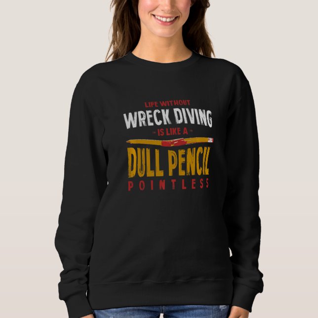 Sweatshirt La plongée sans épaves est comme un crayon mouillé (Devant)