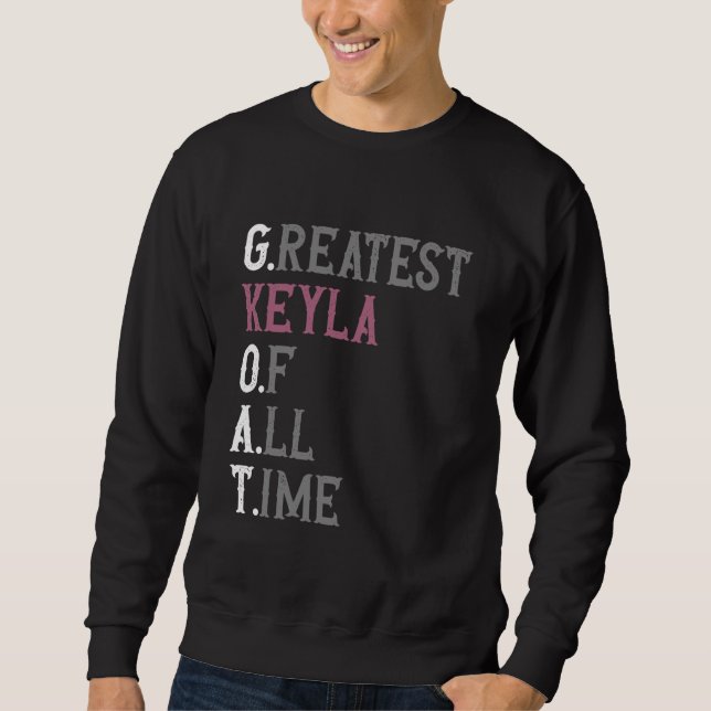 Sweatshirt La plus grande Keyla de tous les temps GOAT Keyla (Devant)