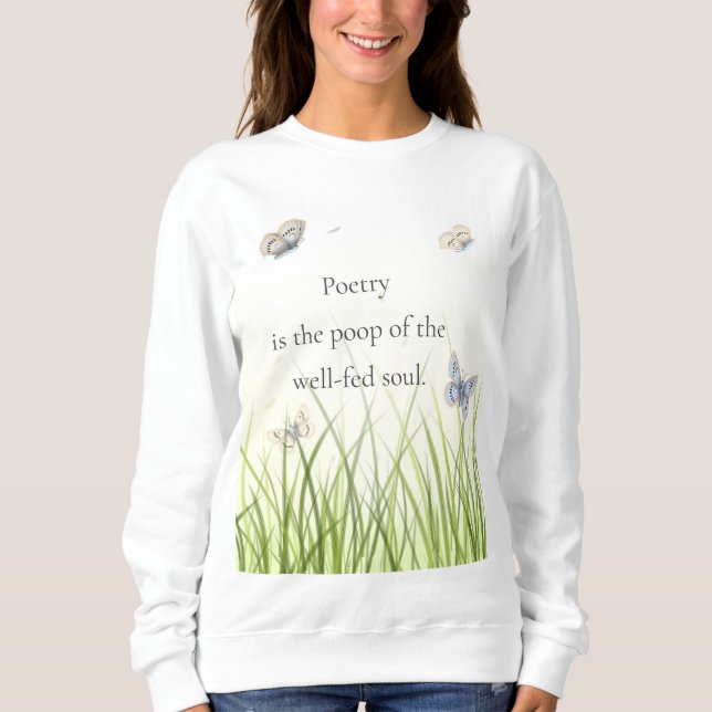 Sweatshirt "La poésie est la goutte d'eau de l'âme bien nourr (Devant)