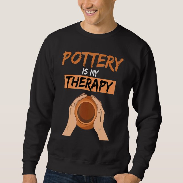 Sweatshirt La poterie est ma thérapie  Potier Poterie Céramiq (Devant)