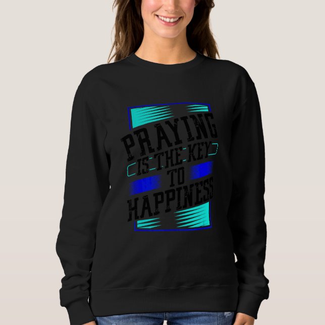 Sweatshirt La prière est la clé du bonheur Fun Christian (Devant)