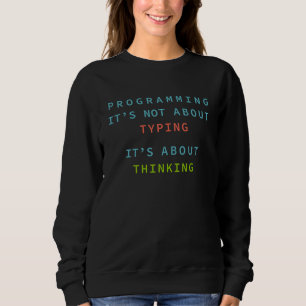 Sweatshirt La programmation est une réflexion, pas une frappe