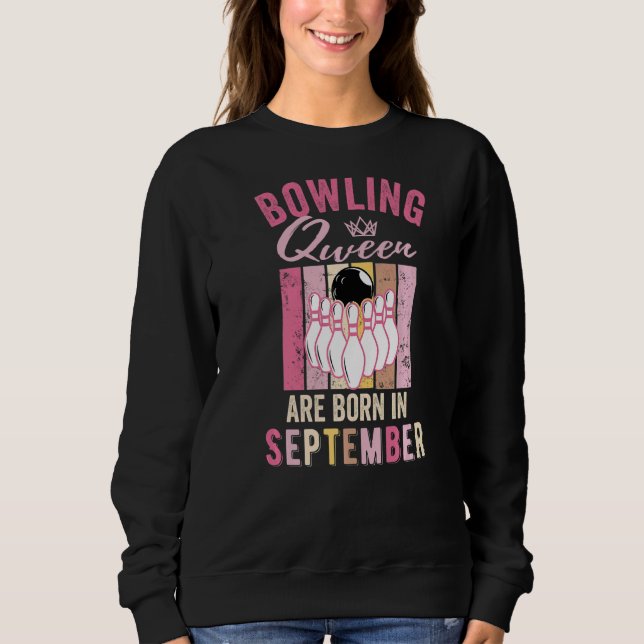 Sweatshirt La Reine De Bowling Anniversaire Est Née En Septem (Devant)