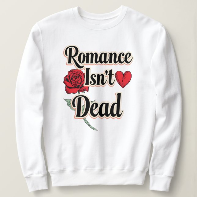 Sweatshirt "La romance n'est pas morte" avec une rose rouge e (Design devant)