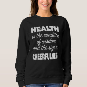 Sweatshirt La Santé Est L'État De Sagesse Et Le Signe Est Ch