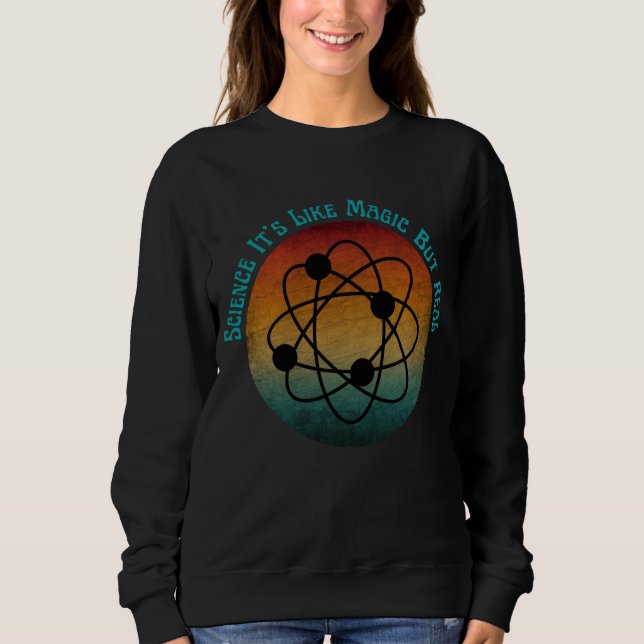 Sweatshirt la science c'est comme de la magie mais réelle  (Devant)