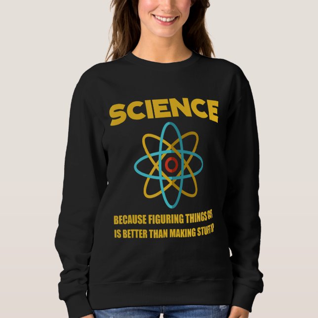 Sweatshirt La Science Comprendre Les Choses Est Mieux Que De  (Devant)