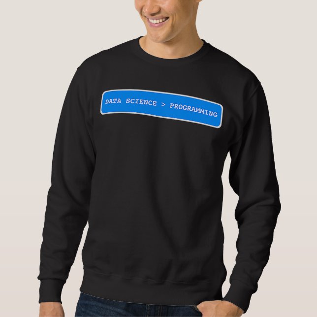 Sweatshirt La science des données est plus grande que la prog (Devant)
