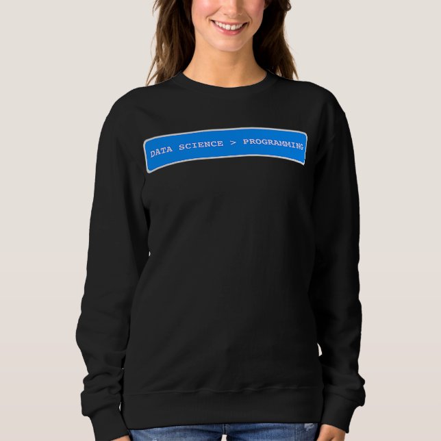 Sweatshirt La science des données est plus grande que la prog (Devant)