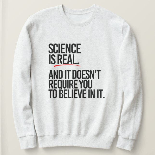 SWEATSHIRT LA SCIENCE EST RÉELLE (Design devant)