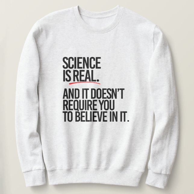 SWEATSHIRT LA SCIENCE EST RÉELLE (Design devant)