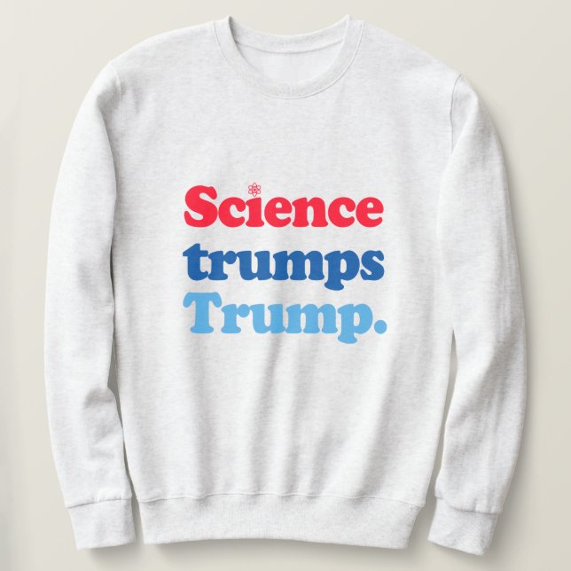 Sweatshirt La science l'emporte sur Trump (Design devant)