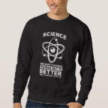 Sweatshirt La science parce qu'il est préférable de comprendr<br><div class="desc">La science parce qu'il vaut mieux comprendre les choses que de les inventer</div>