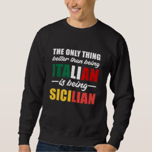 Sweatshirt La Seule Chose De Mieux Qu'Être Italien Est D'Être