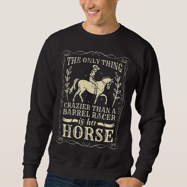 Sweatshirt La Seule Chose Plus Dingue Que Le Baril De Cheval  (Devant)