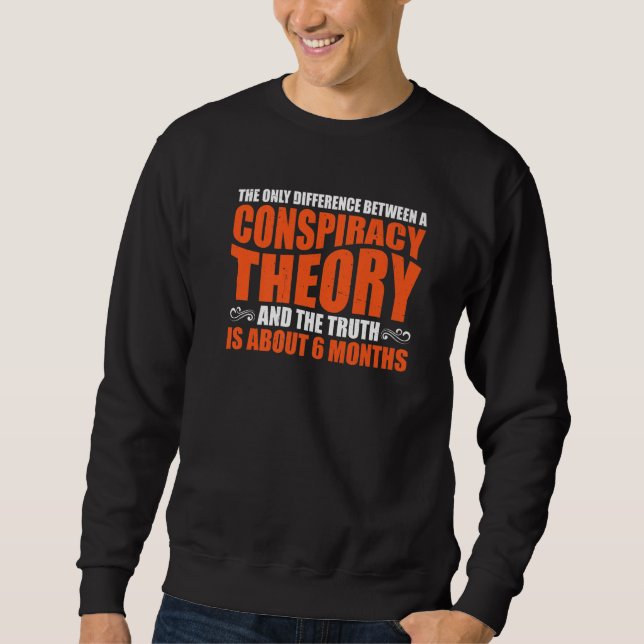 Sweatshirt La Seule Différence Entre Une Théorie De La Conspi (Devant)