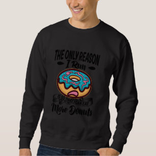 Sweatshirt La Seule Raison Pour Laquelle Je Cours Est Que Je