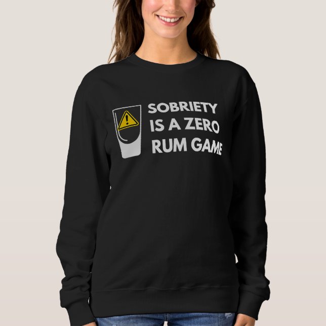 Sweatshirt La Sobriété Est Un Jeu Zéro Rhum  Punition De Récu (Devant)