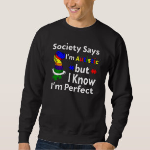 Sweatshirt La société dit que je suis autiste mais je sais qu