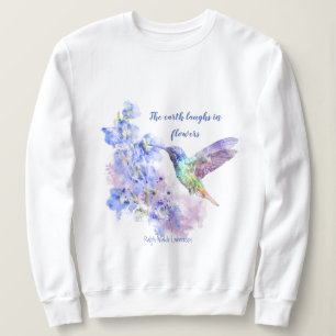 Sweatshirt La Terre rit en fleurs Citation Humming Bird