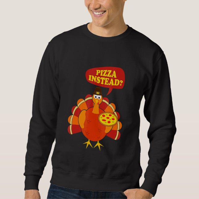 Sweatshirt La Turquie A La Pizza Au Lieu De La Pizza Thanksgi (Devant)