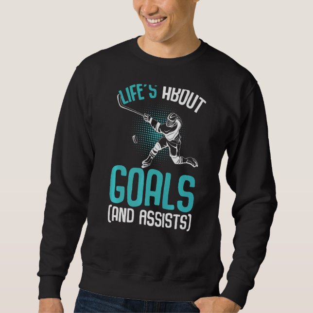 Sweatshirt La vie à propos des objectifs Joueur de hockey sur (Devant)