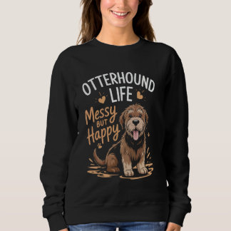 Sweatshirt La vie avec un Otterhound est désordonnée mais amo