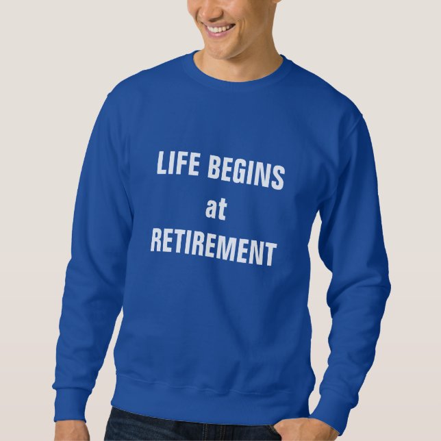 Sweatshirt « La vie commence à la retraite » (Devant)