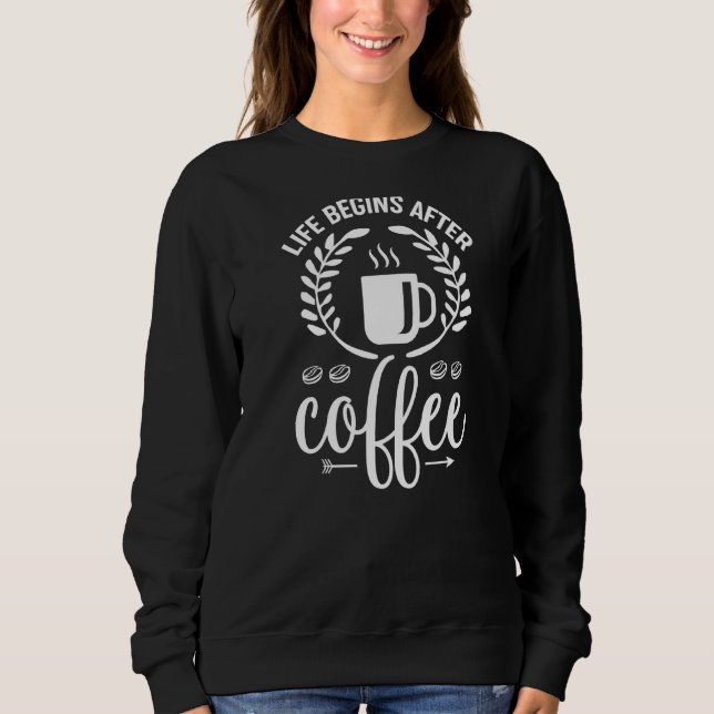 Sweatshirt La vie commence après le café (Devant)