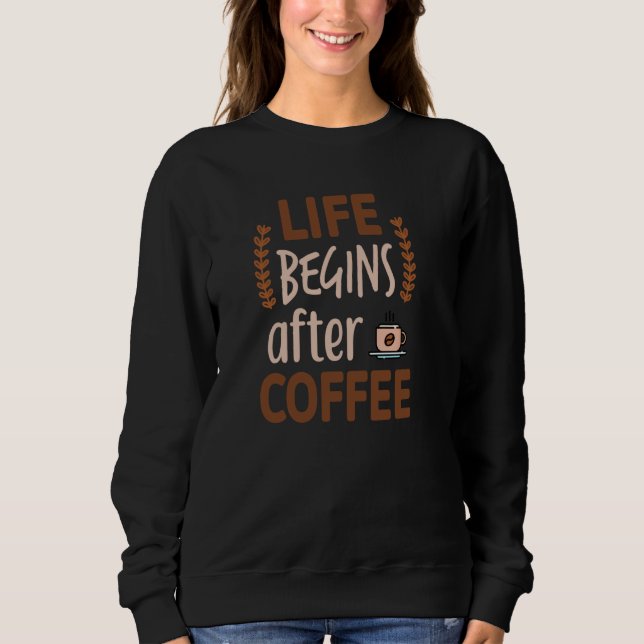 Sweatshirt La vie commence après les femmes Café Café Café Es (Devant)