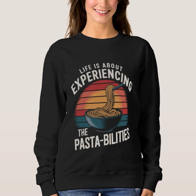 Sweatshirt La vie consiste à expérimenter les pâtes-ibilités  (Devant)