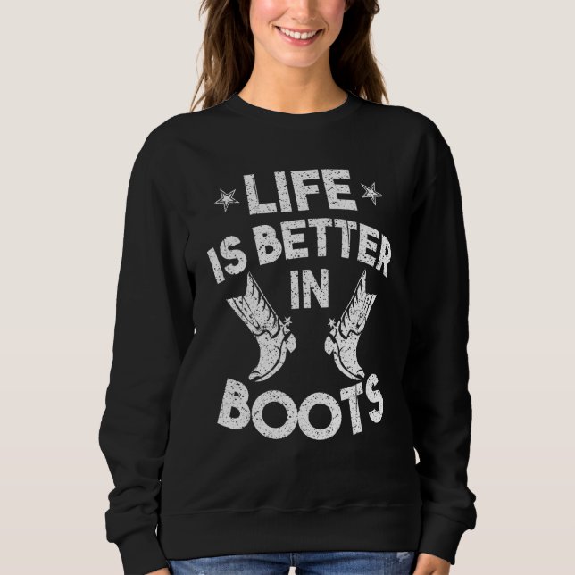 Sweatshirt La Vie cool Est Meilleure Dans Les Bottes Country  (Devant)