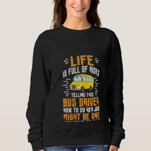Sweatshirt La Vie Des Femmes Est Pleine De Risques Conducteur