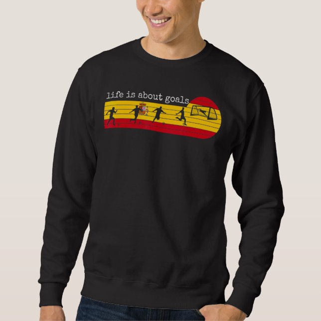Sweatshirt La Vie Est À Propos Des Objectifs Espagne Football (Devant)
