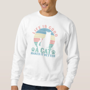 Sweatshirt La vie est bonne, un chat la rend meilleure