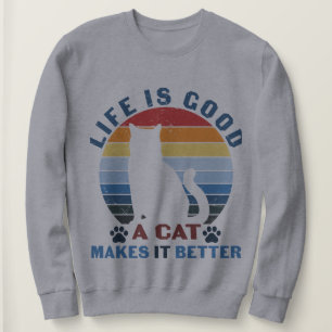 Sweatshirt La vie est bonne, un chat le rend meilleur
