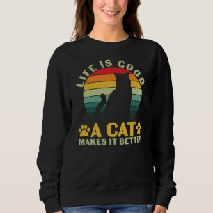 Sweatshirt La Vie Est Bonne Un Chat Le Rend Meilleur