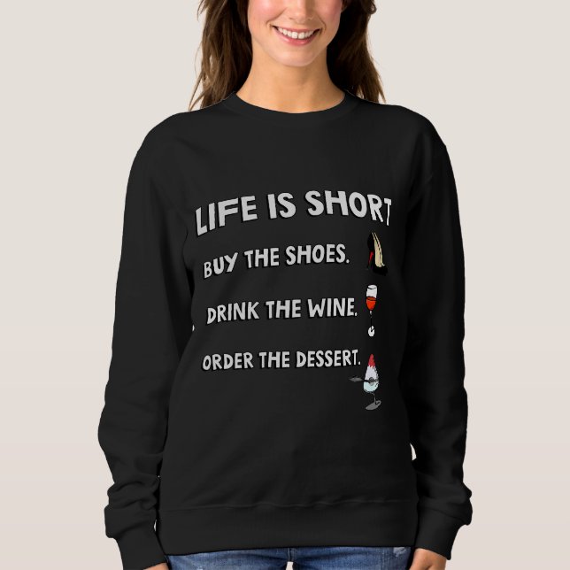 Sweatshirt La Vie Est Court Acheter Les Chaussures Boire Le V (Devant)