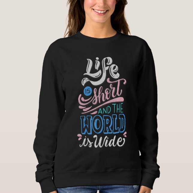 Sweatshirt La Vie Est Courte Et Le Monde Est Vivant Vivant Vo (Devant)