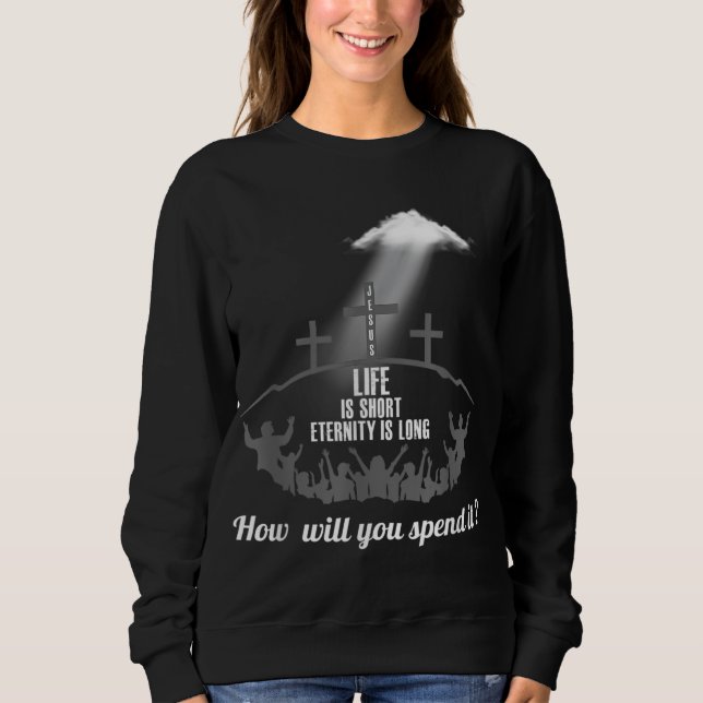 Sweatshirt La vie est courte éternité longtemps où allez-vous (Devant)