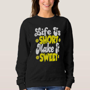 Sweatshirt La Vie Est Courte Faites-en Quelque Chose de Doux